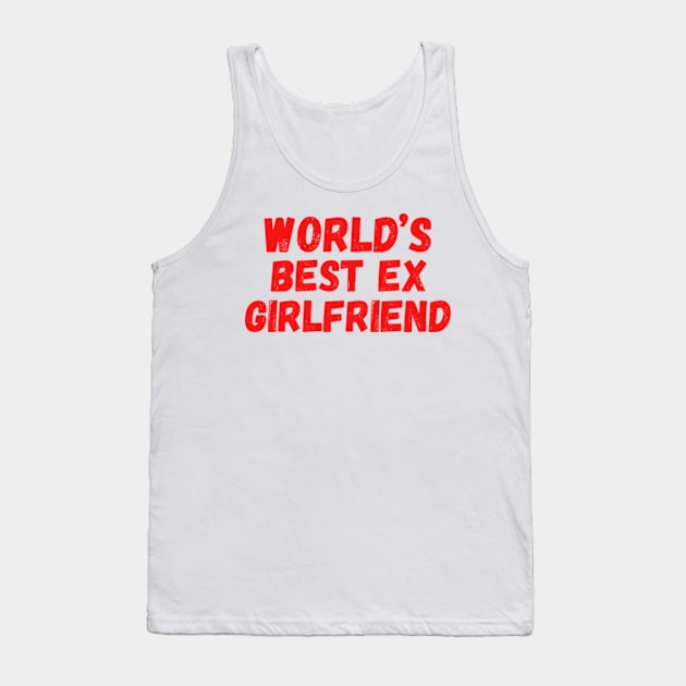 World’s Best Ex Girlfriend Tank Top by Mojakolane